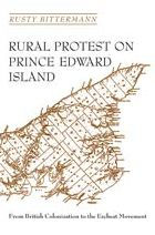 Rural Protest on Prince Edward Island: From British Colonization to the Escheat Movement / Edition 2