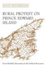 Rural Protest on Prince Edward Island: From British Colonization to the Escheat Movement / Edition 2