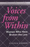 Title: Voices from Within: Women Who Have Broken the Law / Edition 2, Author: Evelyn K. Sommers