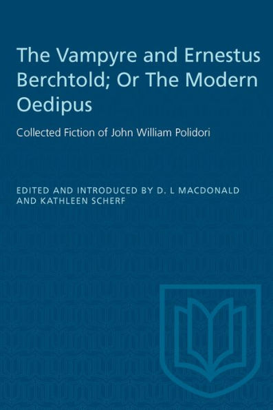 Vampyre and Ernestus Berchtold; Or, the Modern Oedipus: Collected Fiction of John William Polidori