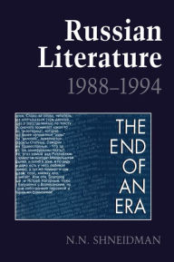 Title: Russian Literature, 1988-1994: The End of an Era, Author: Norman N. Shneidman