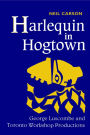 Harlequin in Hogtown: George Luscombe and Toronto Workshop Productions