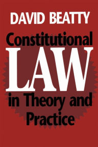 Title: Constitutional Law in Theory and Practice, Author: David M. Beatty