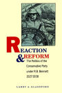 Reaction and Reform: The Politics of the Conservative Party under R.B. Bennett,1927-1938