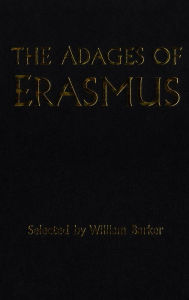 Title: The Adages of Erasmus / Edition 1, Author: William Barker