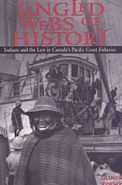 Title: Tangled Webs of History: Indians and the Law in Canada's Pacific Coast Fisheries, Author: Dianne Newell