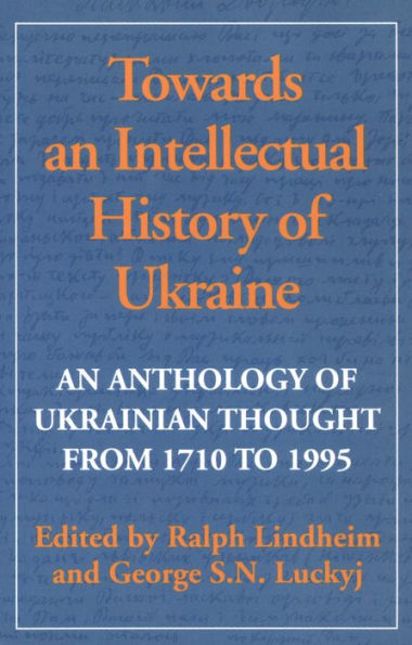 Towards an Intellectual History of Ukraine: An Anthology of Ukrainian Thought from 1710 to 1995