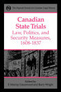 Canadian State Trials: Volume One: Law,Politics,and Security Measures,1608-1837