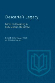 Title: Descartes's Legacy: Mind and Meaning in Early Modern Philosophy, Author: Alan Hausman