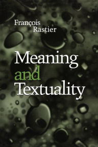 Title: Meaning and Textuality, Author: Fran?ois Rastier