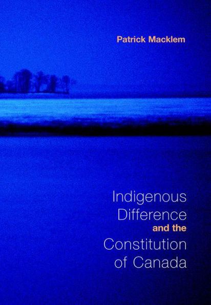 Indigenous Difference and the Constitution of Canada / Edition 1