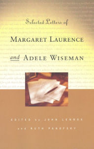 Title: Selected Letters of Margaret Laurence and Adele Wiseman, Author: John Lennox