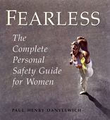 Title: Fearless: The Complete Personal Safety Guide for Women / Edition 1, Author: Paul Henry Danylewich