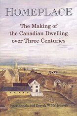 Homeplace: The Making of the Canadian Dwelling over Three Centuries