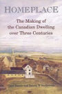 Homeplace: The Making of the Canadian Dwelling over Three Centuries