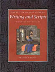 Title: The British Library Guide to Writing and Scripts: History and Techniques / Edition 1, Author: Michelle P. Brown