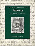 Title: The British Library Guide to Printing: History and Techniques / Edition 1, Author: Michael Twyman