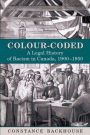 Colour-Coded: A Legal History of Racism in Canada, 1900-1950