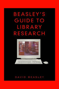Title: Beasley's Guide to Library Research / Edition 1, Author: David Beasley