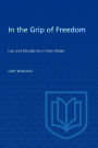 In the Grip of Freedom: Law and Modernity in Max Weber