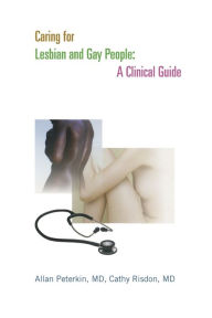 Title: Caring for Lesbian and Gay People: A Clinical Guide, Author: Allan D. Peterkin