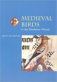 Title: Medieval Birds in the Sherborne Missal, Author: Janet Backhouse