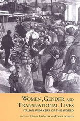 Title: Women, Gender, and Transnational Lives: Italian Workers of the World / Edition 1, Author: Donna R Gabaccia