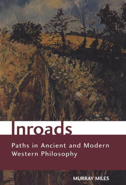 Inroads: Paths Ancient and Modern Western Philosophy