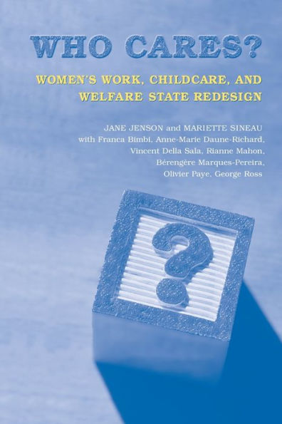 Who Cares?: Women's Work, Childcare, and Welfare State Redesign / Edition 1