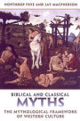 Biblical and Classical Myths: The Mythological Framework of Western Culture / Edition 2