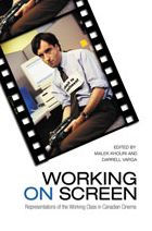 Working on Screen: Representations of the Working Class in Canadian Cinema