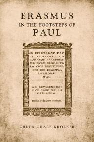 Title: Erasmus in the Footsteps of Paul, Author: Greta Kroeker