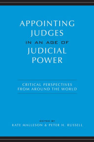 Title: Appointing Judges in an Age of Judicial Power: Critical Perspectives from around the World, Author: Kate Malleson
