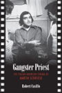 Gangster Priest: The Italian American Cinema of Martin Scorsese