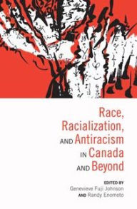 Title: Race, Racialization & Anti-Racism in Canada and Beyond / Edition 1, Author: Genevieve Fuji Johnson