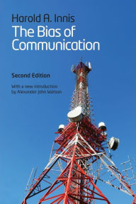 Title: The Bias of Communication / Edition 2, Author: Harold Innis