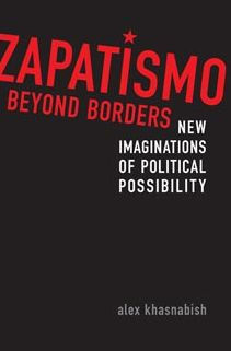 Zapatismo Beyond Borders: New Imaginations of Political Possibility