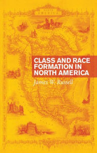 Title: Class and Race Formation in North America, Author: James W. Russell