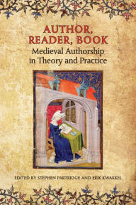 Title: Author, Reader, Book: Medieval Authorship in Theory and Practice, Author: Stephen Partridge