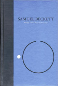 Novels I of Samuel Beckett: The Grove Centenary Edition, Volume I: Murphy/Watt/Mercier and Camier