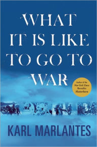 Title: What It Is Like to Go to War, Author: Karl Marlantes