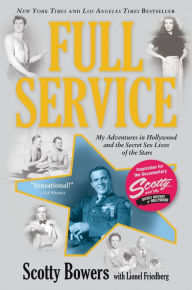 Title: Full Service: My Adventures in Hollywood and the Secret Sex Live of the Stars, Author: Scotty Bowers