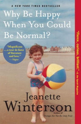 Title: Why Be Happy When You Could Be Normal?, Author: Jeanette Winterson