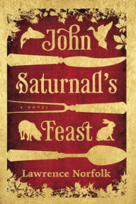 Title: John Saturnall's Feast, Author: Lawrence Norfolk