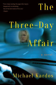 Title: The Three-Day Affair, Author: Michael Kardos