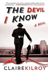 Title: The Devil I Know, Author: Claire Kilroy