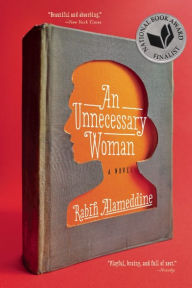 Title: An Unnecessary Woman, Author: Rabih Alameddine