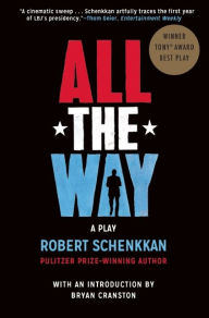 Title: All the Way: A Play, Author: Robert Schenkkan