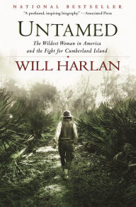 Title: Untamed: The Wildest Woman in America and the Fight for Cumberland Island, Author: Will Harlan