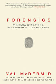 Free a book download Forensics: What Bugs, Burns, Prints, DNA and More Tell Us About Crime by Val McDermid  (English Edition) 9780802125156